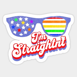 I'm Straightn't - Funny LGBTQ Quote Sticker